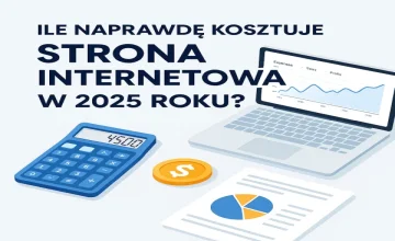 Ile naprawdę kosztuje strona internetowa w 2025 roku?